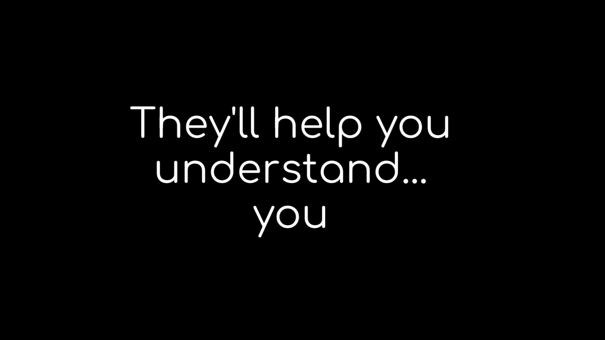 Text: They'll help you understand... you